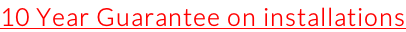 10 Year Guarantee on installations